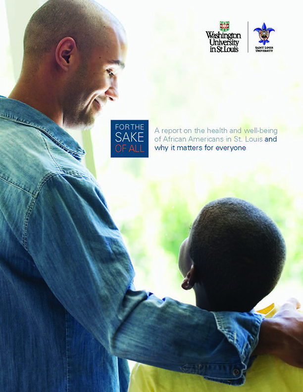 For the Sake of All report cover, featuring logos for WashU and Saint Louis University and a photo of an adult and a young child. The subheading reads A Report n the Health and Well-Being of African Americans in St. Louis and Why It Matters for Everyone.